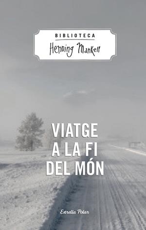 VIATGE A LA FI DEL MÓN | 9788490574287 | HENNING MANKELL | Llibreria L'Altell - Llibreria Online de Banyoles | Comprar llibres en català i castellà online - Llibreria de Girona