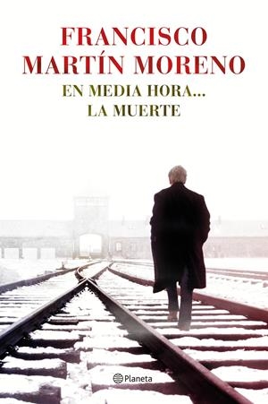 EN MEDIA HORA... LA MUERTE | 9788408131502 | MARTÍN MORENO, FRANCISCO  | Llibreria Online de Banyoles | Comprar llibres en català i castellà online