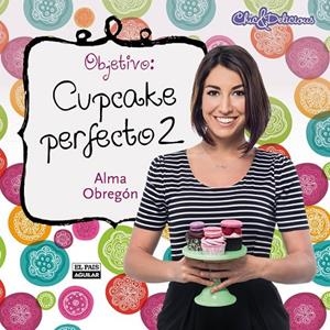 OBJETIVO: CUPCAKE PERFECTO 2 | 9788403514164 | OBREGON,ALMA | Llibreria Online de Banyoles | Comprar llibres en català i castellà online