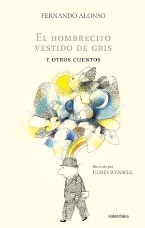 HOMBRECITO VESTIDO DE GRIS Y OTROS CUENTOS, EL | 9788484648390 | ALONSO ALONSO, FERNANDO/WENSELL, ULISES | Llibreria L'Altell - Llibreria Online de Banyoles | Comprar llibres en català i castellà online - Llibreria de Girona
