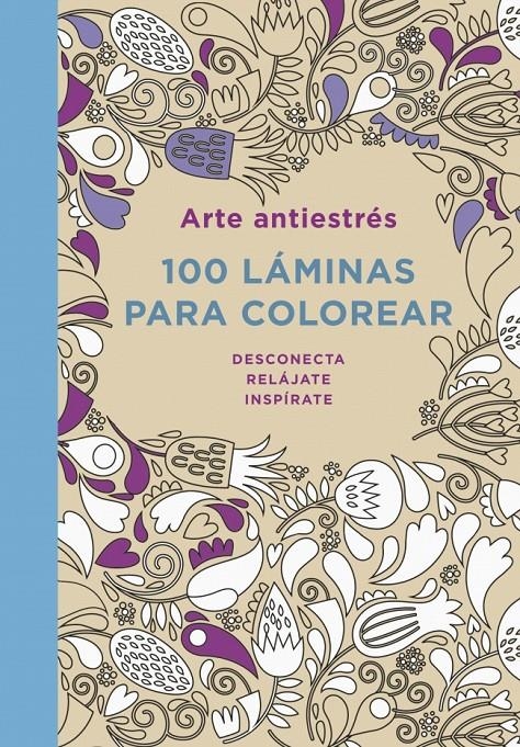 ARTE ANTIESTRÉS: 100 LÁMINAS PARA COLOREAR | 9788401347290 | AUTORES VARIOS | Llibreria Online de Banyoles | Comprar llibres en català i castellà online