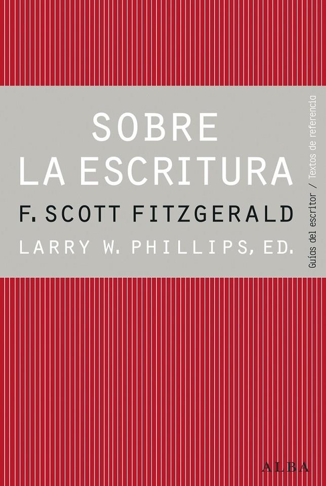 SOBRE LA ESCRITURA. FRANCIS SCOTT FITZGERALD | 9788490650417 | PHILLIPS, LARRY | Llibreria L'Altell - Llibreria Online de Banyoles | Comprar llibres en català i castellà online - Llibreria de Girona
