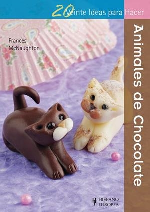 ANIMALES DE CHOCOLATE | 9788425520952 | MCNAUGHTON, FRANCES | Llibreria Online de Banyoles | Comprar llibres en català i castellà online