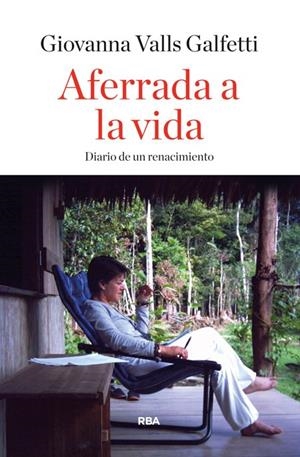 AFERRADA A LA VIDA (ED.ESPAÑOL) | 9788490563809 | VALLS GALFETTI, GIOVANNA | Llibreria L'Altell - Llibreria Online de Banyoles | Comprar llibres en català i castellà online - Llibreria de Girona