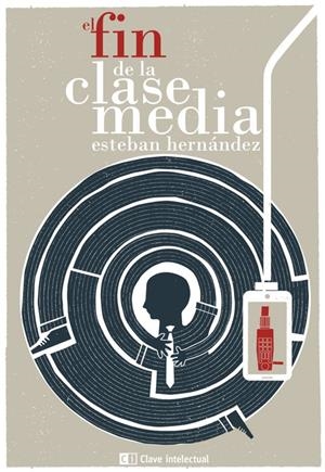 FIN DE LA CLASE MEDIA, LE | 9788494207341 | HERNÁNDEZ, ESTEBAN  | Llibreria L'Altell - Llibreria Online de Banyoles | Comprar llibres en català i castellà online - Llibreria de Girona