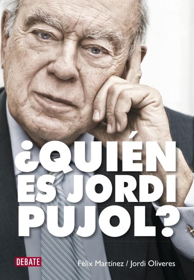 ¿QUIÉN ES JORDI PUJOL? | 9788499924892 | MARTINEZ,FELIX/OLIVERES,JORDI | Llibreria Online de Banyoles | Comprar llibres en català i castellà online