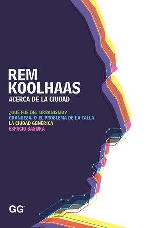ACERCA DE LA CIUDAD | 9788425227530 | KOOLHAAS, REM | Llibreria L'Altell - Llibreria Online de Banyoles | Comprar llibres en català i castellà online - Llibreria de Girona