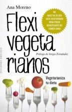 FLEXIVEGETARIANOS | 9788416192052 | MORENO, ANA | Llibreria L'Altell - Llibreria Online de Banyoles | Comprar llibres en català i castellà online - Llibreria de Girona