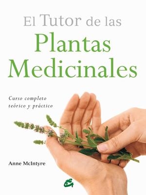 EL TUTOR DE LAS PLANTAS MEDICINALES | 9788484455196 | MCINTYRE, ANNE | Llibreria L'Altell - Llibreria Online de Banyoles | Comprar llibres en català i castellà online - Llibreria de Girona