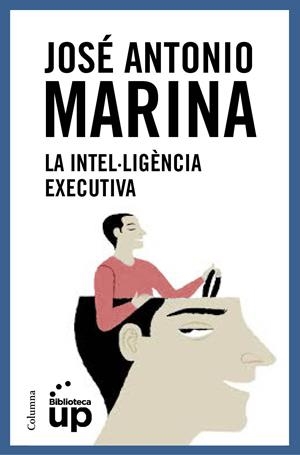INTEL·LIGÈNCIA EXECUTIVA, LA | 9788466418867 |  MARINA TORRES JOSÉ ANTONIO | Llibreria L'Altell - Llibreria Online de Banyoles | Comprar llibres en català i castellà online - Llibreria de Girona