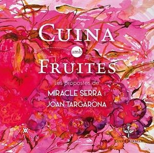 CUINA AMB FRUITES | 9788483308097 | SERRA PLADEVALL, MIRACLE/TARGARONA SERRA, JOAN | Llibreria L'Altell - Llibreria Online de Banyoles | Comprar llibres en català i castellà online - Llibreria de Girona