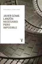 NECESARIO PERO IMPOSIBLE | 9788430616930 | GOMA,JAVIER | Llibreria L'Altell - Llibreria Online de Banyoles | Comprar llibres en català i castellà online - Llibreria de Girona