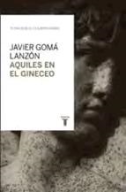 AQUILES EN EL GINECEO | 9788430616831 | GOMA,JAVIER | Llibreria L'Altell - Llibreria Online de Banyoles | Comprar llibres en català i castellà online - Llibreria de Girona