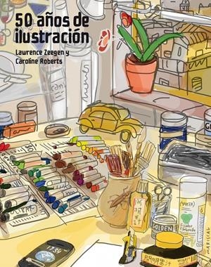 50 AÑOS DE ILUSTRACIÓN | 9788415888857 | LAWRENCE ZEEGEN/CAROLINE ROBERTS | Llibreria Online de Banyoles | Comprar llibres en català i castellà online
