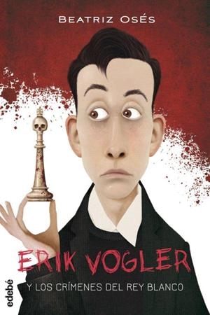 ERIK VOGLER 1: LOS CRÍMENES DEL REY BLANCO | 9788468312842 | OSES GARCÍA, BEATRIZ | Llibreria L'Altell - Llibreria Online de Banyoles | Comprar llibres en català i castellà online - Llibreria de Girona