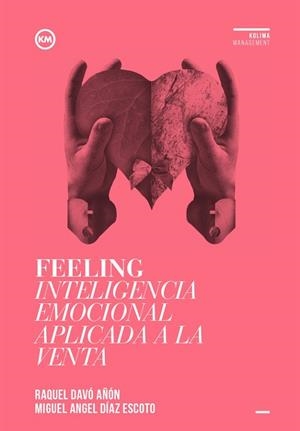 FEELING INTELIGENCIA EMOCIONAL APLICADA A LA VENTA | 9788494235870 | DAVÓ AÑÓN, RAQUEL/DÍAZ ESCOTO, MIGUEL ÁNGEL | Llibreria Online de Banyoles | Comprar llibres en català i castellà online
