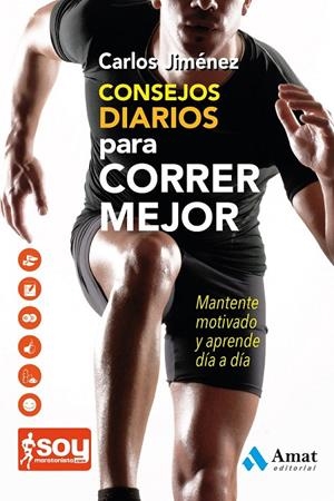 CONSEJOS DIARIOS PARA CORRER MEJOR | 9788497357531 | SOYMARATONISTA.COM/JIMENEZ, CARLOS | Llibreria Online de Banyoles | Comprar llibres en català i castellà online