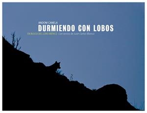 DURMIENDO CON LOBOS | 9788461714599 | CANELA URÍZAR, ANDONI/BLANCO GUTIÉRREZ, JUAN CARLOS | Llibreria Online de Banyoles | Comprar llibres en català i castellà online
