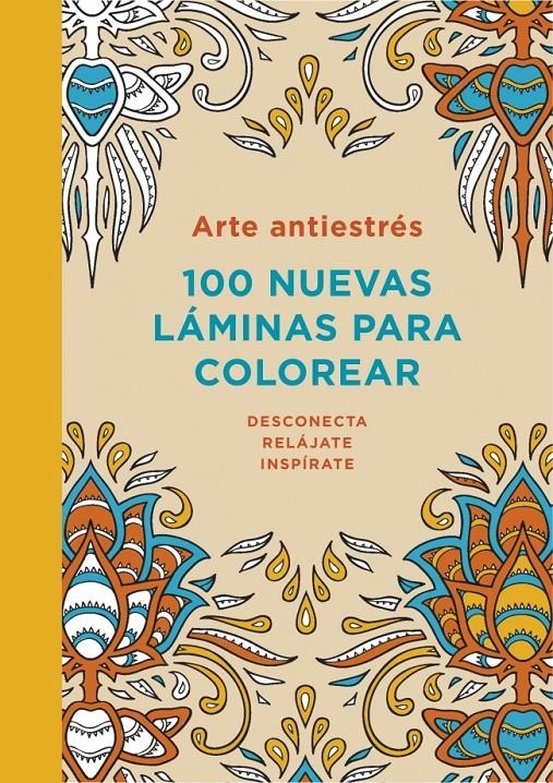 ARTE ANTIESTRÉS: 100 NUEVAS LÁMINAS PARA COLOREAR | 9788401347313 | AAVV | Llibreria Online de Banyoles | Comprar llibres en català i castellà online