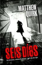 SEIS DÍAS | 9788499187754 | QUIRK, MATTHEW | Llibreria Online de Banyoles | Comprar llibres en català i castellà online