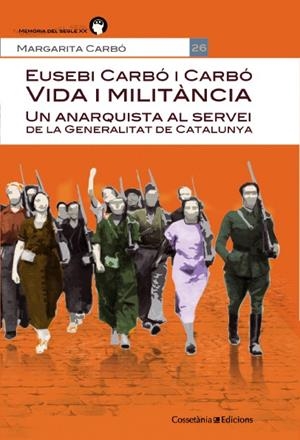 UN ANARQUISTA AL SERVEI DE LA GENERALITAT DE CATALUNYA | 9788490342664 | CARBÓ, MARGARITA | Llibreria L'Altell - Llibreria Online de Banyoles | Comprar llibres en català i castellà online - Llibreria de Girona