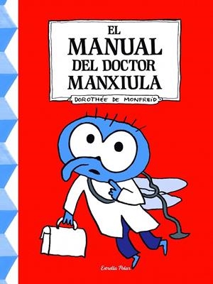 EL MANUAL DEL DOCTOR MANXIULA | 9788490576106 | DOROTHÉE DE MONFREID | Llibreria L'Altell - Llibreria Online de Banyoles | Comprar llibres en català i castellà online - Llibreria de Girona