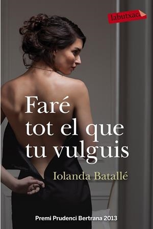 FARÉ TOT EL QUE TU VULGUIS | 9788499309224 | IOLANDA BATALLÉ PRATS | Llibreria L'Altell - Llibreria Online de Banyoles | Comprar llibres en català i castellà online - Llibreria de Girona