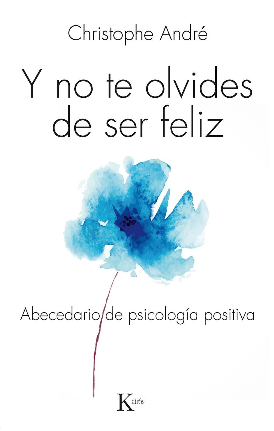 Y NO TE OLVIDES DE SER FELIZ | 9788499884103 | ANDRÉ, CHRISTOPHE | Llibreria L'Altell - Llibreria Online de Banyoles | Comprar llibres en català i castellà online - Llibreria de Girona