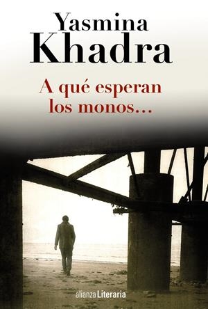 A QUÉ ESPERAN LOS MONOS... | 9788420691794 | KHADRA, YASMINA | Llibreria Online de Banyoles | Comprar llibres en català i castellà online