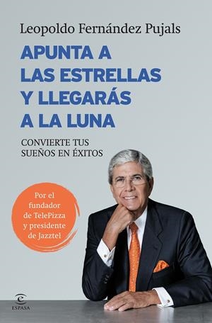 APUNTA A LAS ESTRELLAS Y LLEGARÁS A LA LUNA | 9788467043044 | LEOPOLDO FERNÁNDEZ PUJALS | Llibreria Online de Banyoles | Comprar llibres en català i castellà online