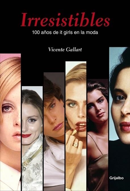 IRRESISTIBLES. 100 AÑOS DE IT GIRLS EN LA MODA | 9788415989950 | GALLART,VICENTE | Llibreria Online de Banyoles | Comprar llibres en català i castellà online