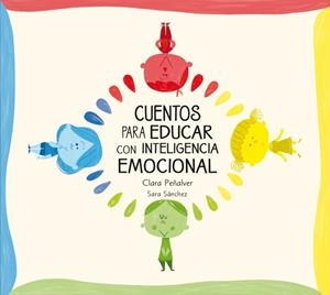 CUENTOS PARA EDUCAR CON INTELIGENCIA EMOCIONAL | 9788448842642 | SANCHEZ,SARA/PEÑALVER,CLARA | Llibreria L'Altell - Llibreria Online de Banyoles | Comprar llibres en català i castellà online - Llibreria de Girona