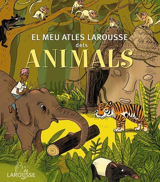 EL MEU ATLES LAROUSSE DELS ANIMALS | 9788415785569 | LAROUSSE EDITORIAL | Llibreria Online de Banyoles | Comprar llibres en català i castellà online
