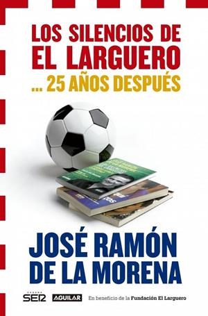 SILENCIOS DE EL LARGUERO... 25 AÑOS DESPUÉS, LOS | 9788403014466 | DE LA MORENA, JOSE RAMON | Llibreria Online de Banyoles | Comprar llibres en català i castellà online