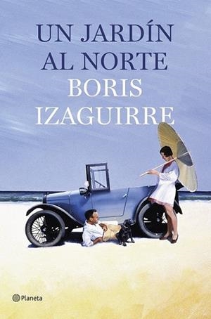 UN JARDÍN AL NORTE | 9788408135630 | BORIS IZAGUIRRE | Llibreria Online de Banyoles | Comprar llibres en català i castellà online