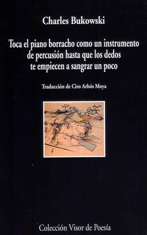 TOCA EL PIANO COMO UN INSTRUMENTO DE PERCUSIÓN HASTA QUE LOS DEDOS TE EMPEINCEN | 9788498958805 | BUKOWSKI, CHARLES | Llibreria Online de Banyoles | Comprar llibres en català i castellà online