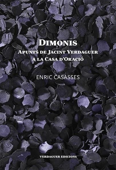 DIMONIS. APUNTS DE JACINT VERDAGUER A LA CASA D'ORACIÓ | 9788494165672 | CASASSES, ENRIC | Llibreria L'Altell - Llibreria Online de Banyoles | Comprar llibres en català i castellà online - Llibreria de Girona