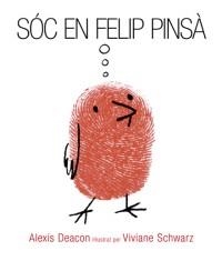 SÓC EN FELIP PINSÀ | 9788494183157 | DEACON, ALEXIS/ SCHWARZ, VIVIANE | Llibreria L'Altell - Llibreria Online de Banyoles | Comprar llibres en català i castellà online - Llibreria de Girona