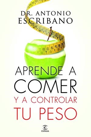 APRENDE A COMER Y A CONTROLAR TU PESO | 9788467043358 | DR. ANTONIO ESCRIBANO | Llibreria Online de Banyoles | Comprar llibres en català i castellà online
