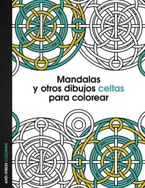 MANDALAS Y OTROS DIBUJOS CELTAS PARA COLOREAR | 9788408136095 | AA. VV. | Llibreria Online de Banyoles | Comprar llibres en català i castellà online
