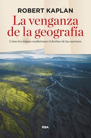 VENGANZA DE LA GEOGRAFÍA, LA | 9788490564318 | KAPLAN , ROBERT D. | Llibreria L'Altell - Llibreria Online de Banyoles | Comprar llibres en català i castellà online - Llibreria de Girona
