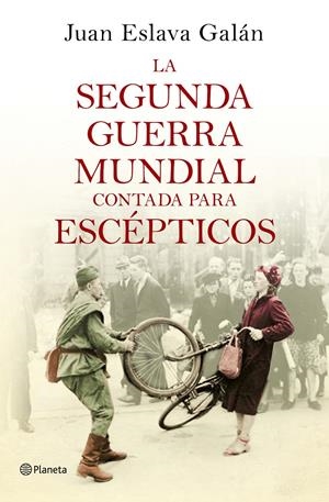 SEGUNDA GUERRA MUNDIAL CONTADA PARA ESCÉPTICOS, LA | 9788408135302 | ESLAVA GALÁN, JUAN | Llibreria L'Altell - Llibreria Online de Banyoles | Comprar llibres en català i castellà online - Llibreria de Girona