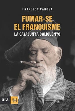 FUMAR-SE EL FRANQUISME | 9788415224259 | CANOSA I FARRAN, FRANCESC | Llibreria L'Altell - Llibreria Online de Banyoles | Comprar llibres en català i castellà online - Llibreria de Girona