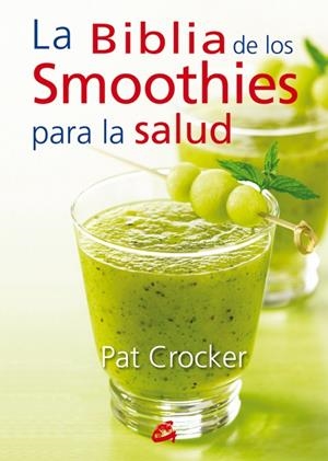 BIBLIA DE LOS SMOOTHIES PARA LA SALUD, LA | 9788484454953 | CROCKER, PAT | Llibreria Online de Banyoles | Comprar llibres en català i castellà online