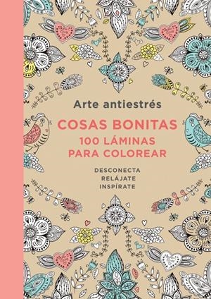 ARTE ANTIESTRÉS: COSAS BONITAS. 100 LÁMINAS PARA COLOREAR | 9788401347429 | AUTORES VARIOS | Llibreria Online de Banyoles | Comprar llibres en català i castellà online