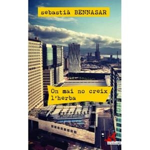 ON MAI NO CREIX L'HERBA | 9788415008873 | BENNASAR, SEBASTIÀ | Llibreria L'Altell - Llibreria Online de Banyoles | Comprar llibres en català i castellà online - Llibreria de Girona