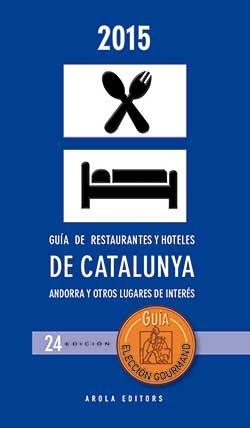 GUÍA DE RESTAURANTES Y HOTELES DE CATALUNYA, ANDORRA Y OTROS LUGARES DE INTERÉS 2015 | 9788494323850 | Llibreria L'Altell - Llibreria Online de Banyoles | Comprar llibres en català i castellà online - Llibreria de Girona