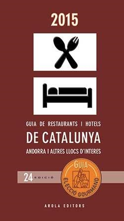 GUIA DE RESTAURANTS I HOTELS DE CATALUNYA, ANDORRA I ALTRES LLOCS D'INTERÈS 2015 | 9788494323843 | Llibreria L'Altell - Llibreria Online de Banyoles | Comprar llibres en català i castellà online - Llibreria de Girona