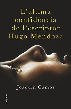 ÚLTIMA CONFIDÈNCIA DE L'ESCRIPTOR HUGO MENDOZA, L' | 9788466419406 | CAMPS, JOAQUÍN | Llibreria L'Altell - Llibreria Online de Banyoles | Comprar llibres en català i castellà online - Llibreria de Girona
