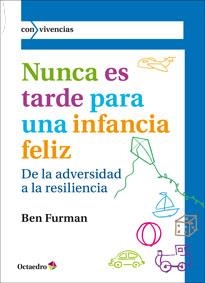 NUNCA ES TARDE PARA UNA INFANCIA FELIZ | 9788499214320 | FURMAN, BEN | Llibreria L'Altell - Llibreria Online de Banyoles | Comprar llibres en català i castellà online - Llibreria de Girona